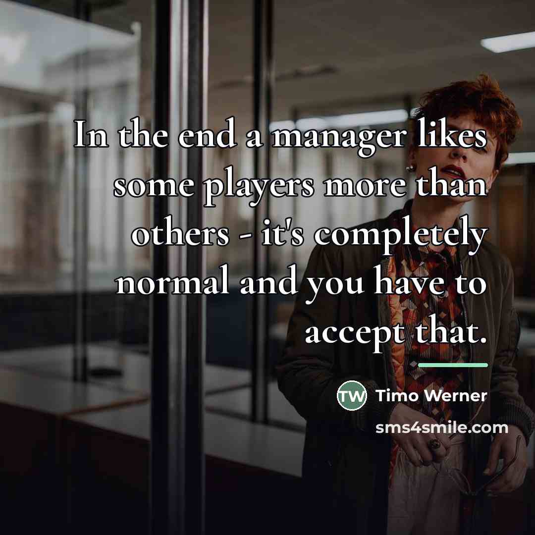 “In the end a manager likes some players more than…” quote by Timo Werner