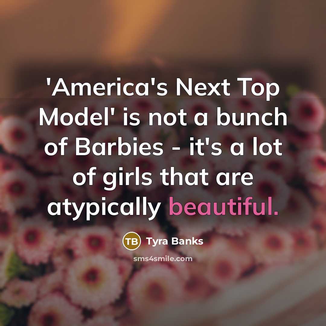“'America's Next Top Model' is not a bunch of Barbies…” quote by Tyra Banks
