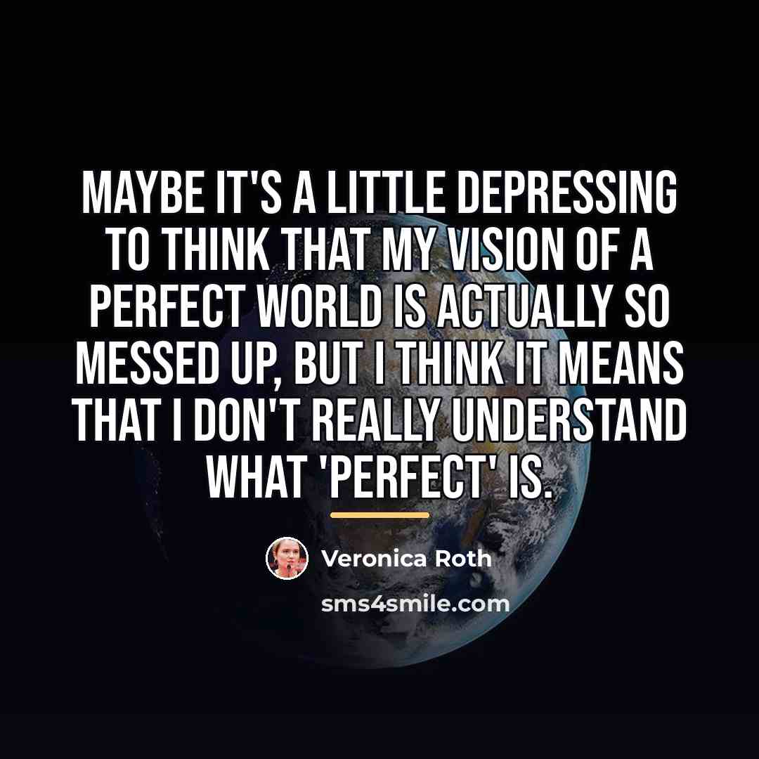 “Maybe it's a little depressing to think that my vision…” quote by Veronica Roth