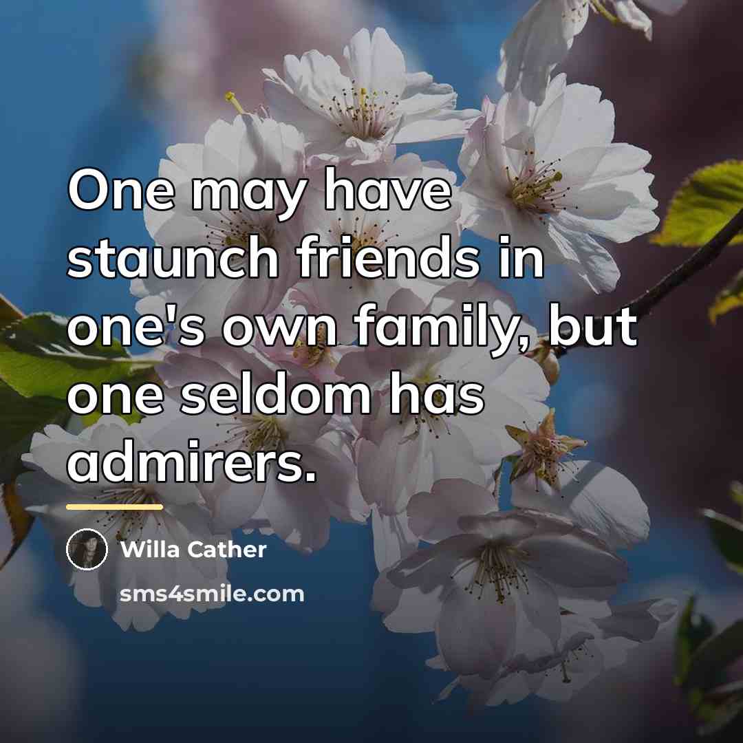 “One may have staunch friends in one's own family, but…” quote by Willa Cather
