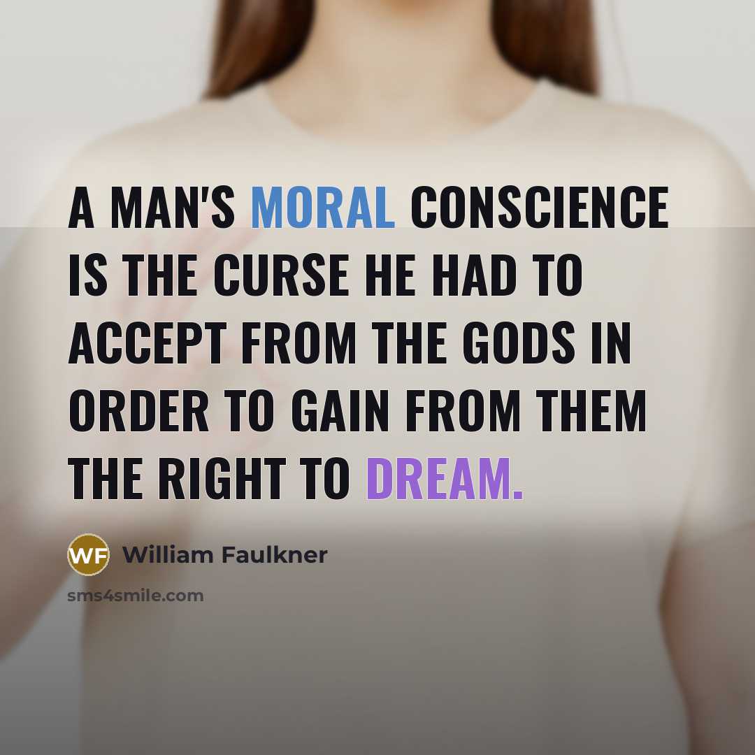 “A man's moral conscience is the curse he had to…” quote by William Faulkner