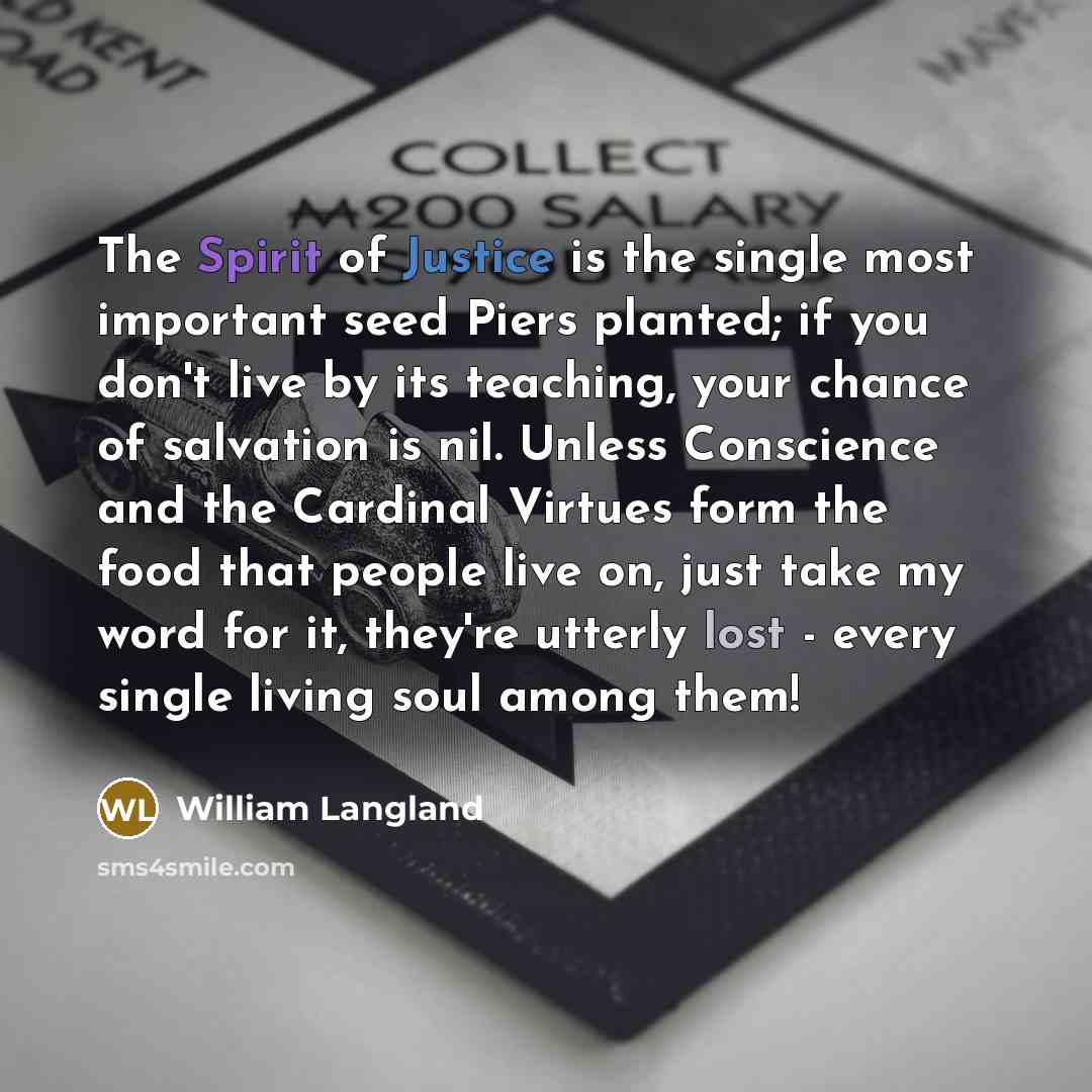 “The Spirit of Justice is the single most important seed…” quote by William Langland