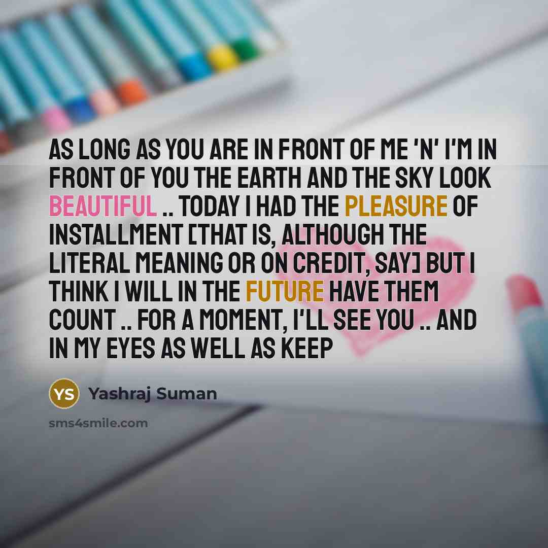 “As long as you are in front of me 'n'…” quote by Yashraj Suman