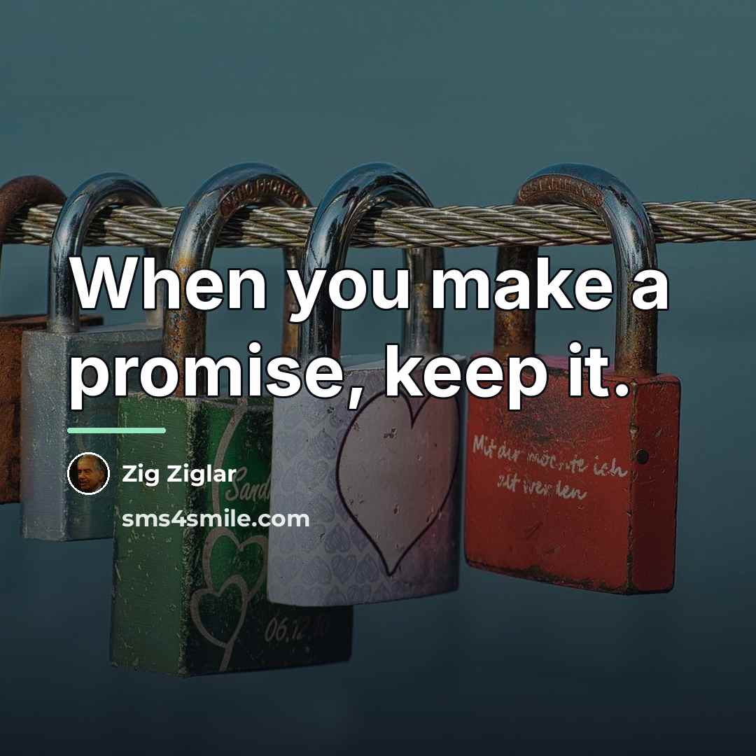 “When you make a promise, keep it.…” quote by Zig Ziglar