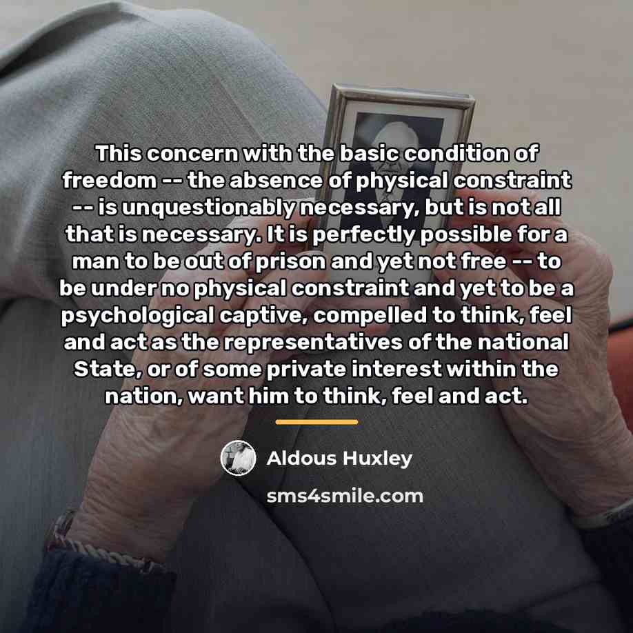 “This concern with the basic condition of freedom -- the…” quote by Aldous Huxley