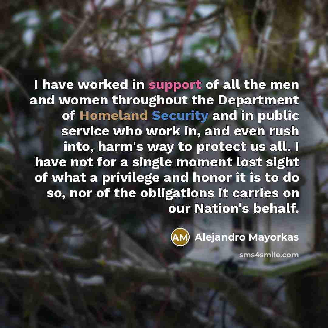 “I have worked in support of all the men and…” quote by Alejandro Mayorkas