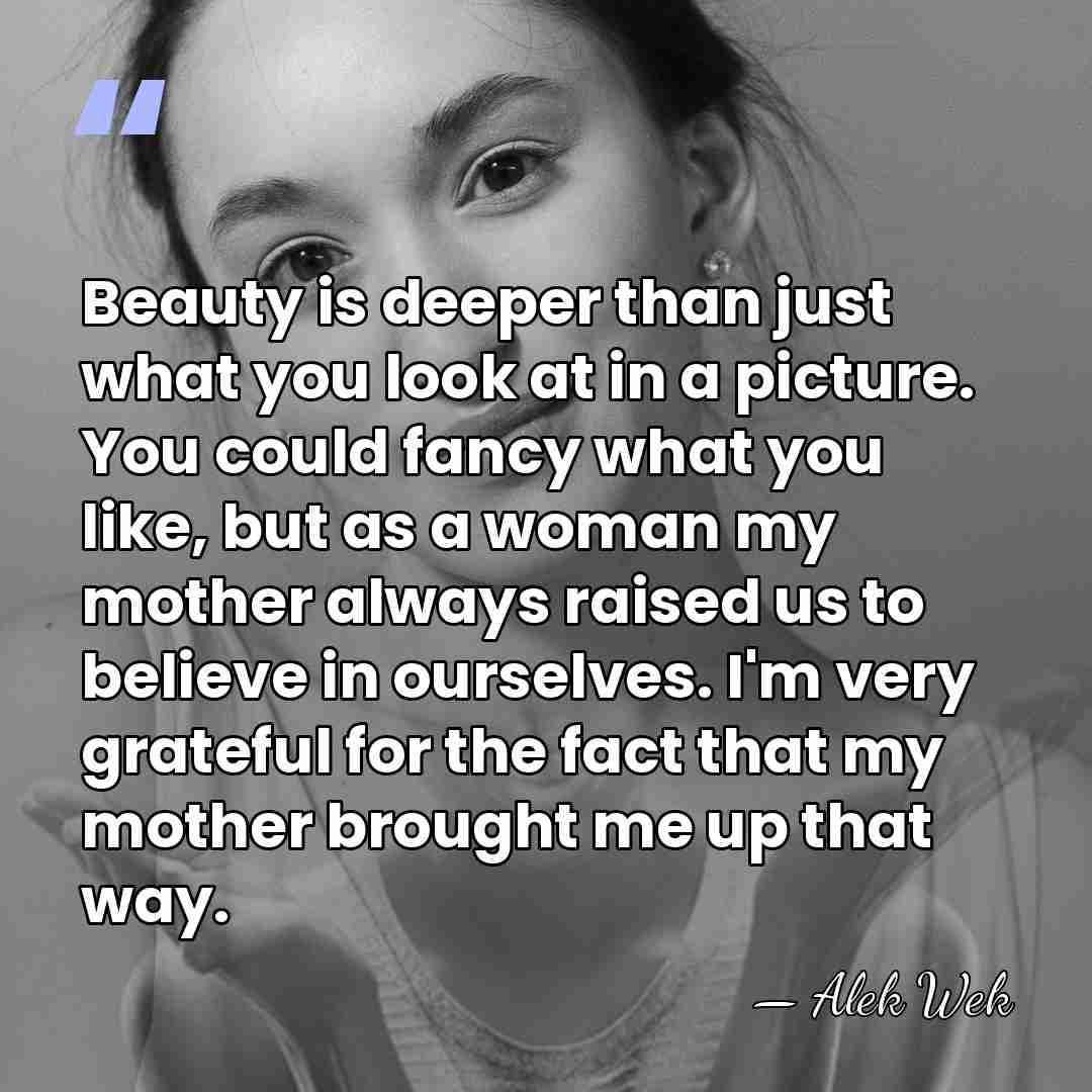 Beauty is deeper than just what you look at in a picture.&hellip; - Alek Wek