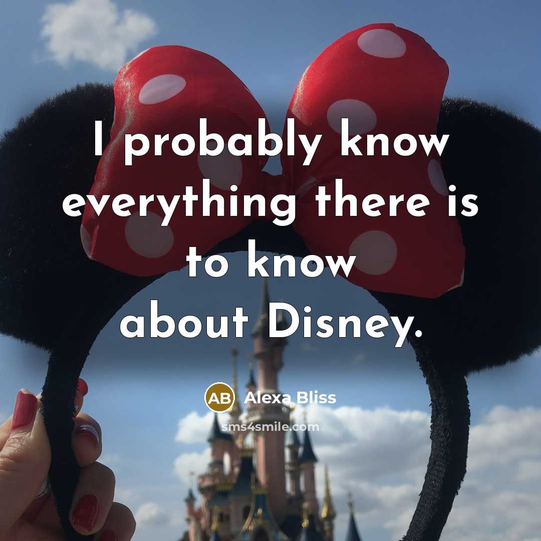 “I probably know everything there is to know about Disney.…” quote by Alexa Bliss