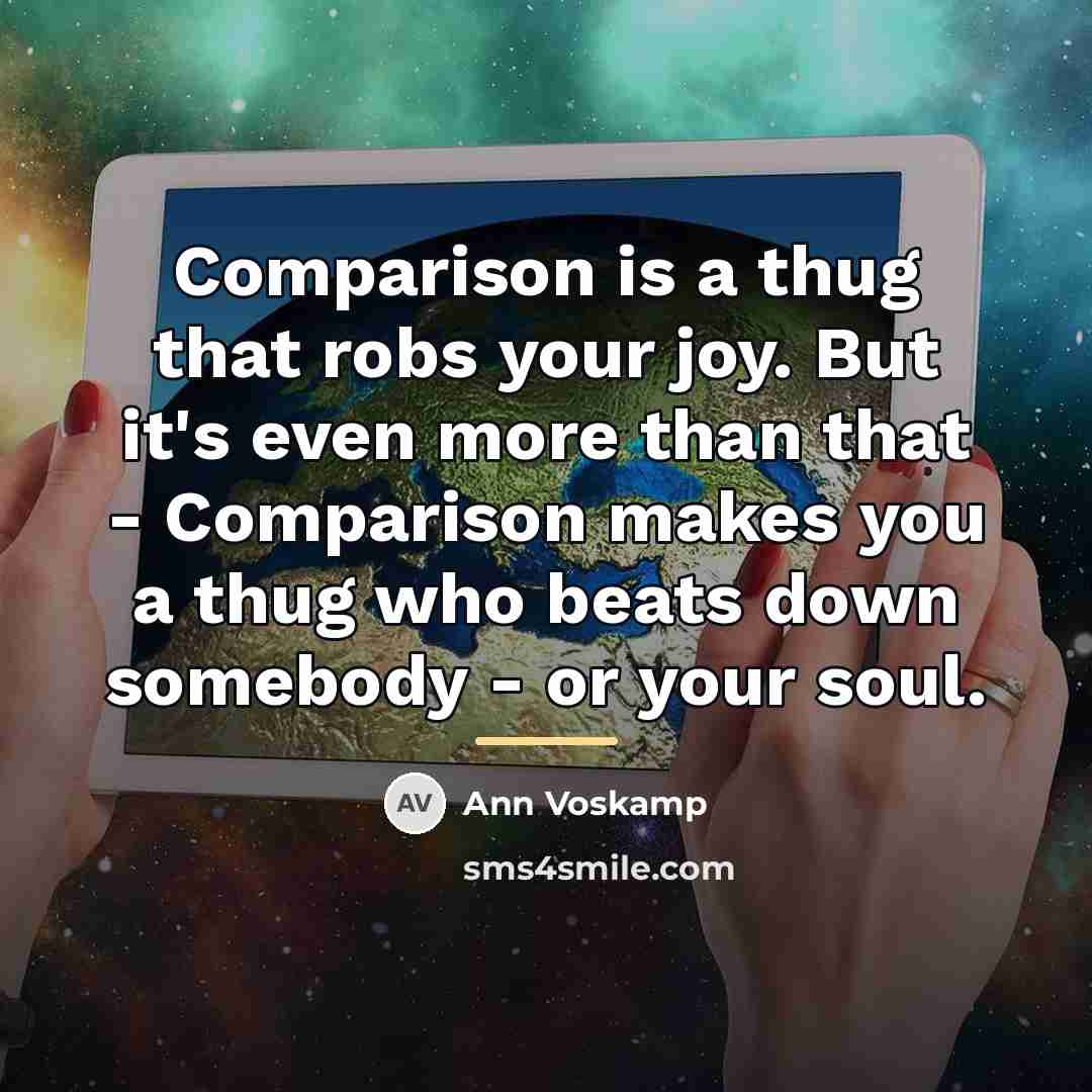 “Comparison is a thug that robs your joy. But it's…” quote by Ann Voskamp