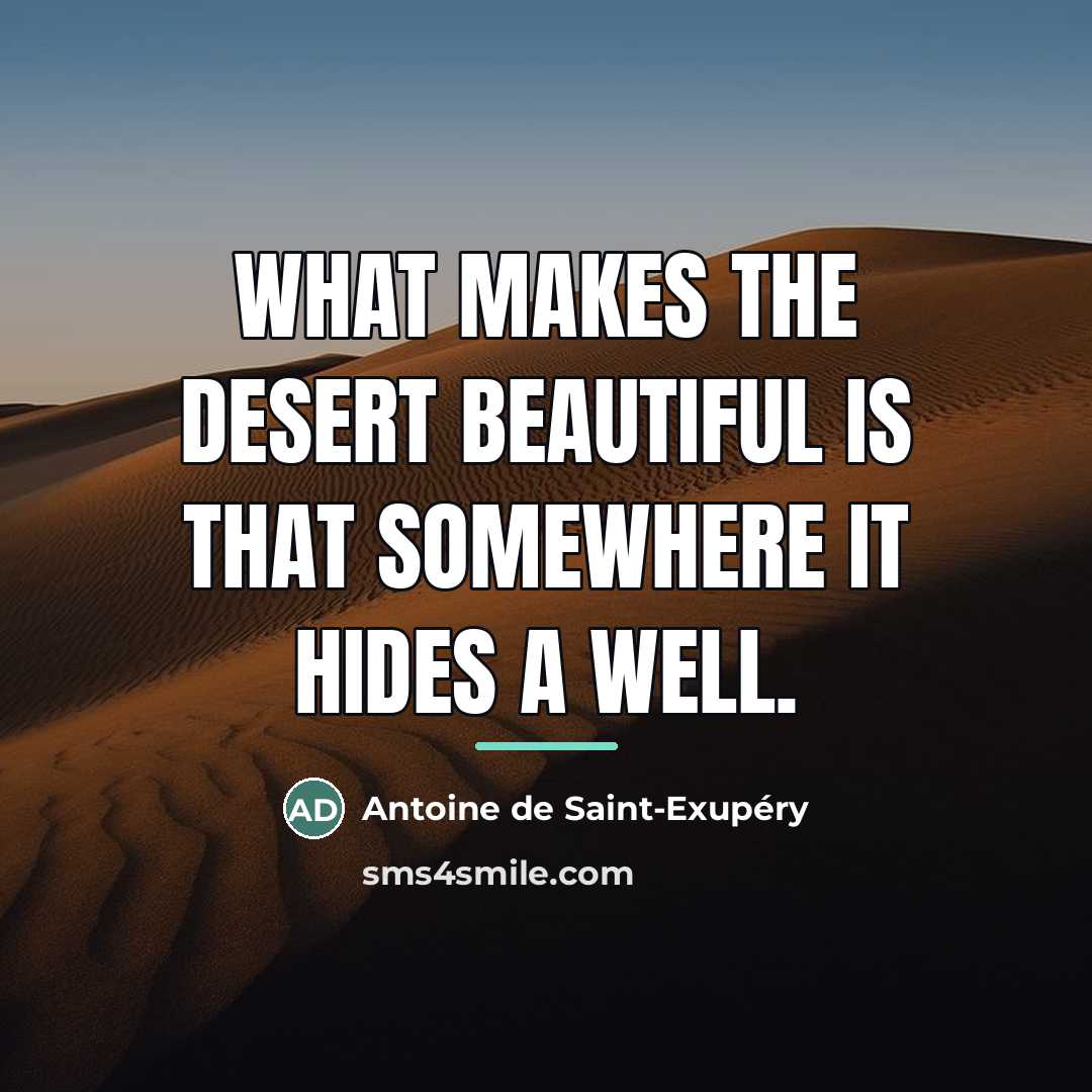 “What makes the desert beautiful is that somewhere it hides…” quote by Antoine de Saint-Exupery