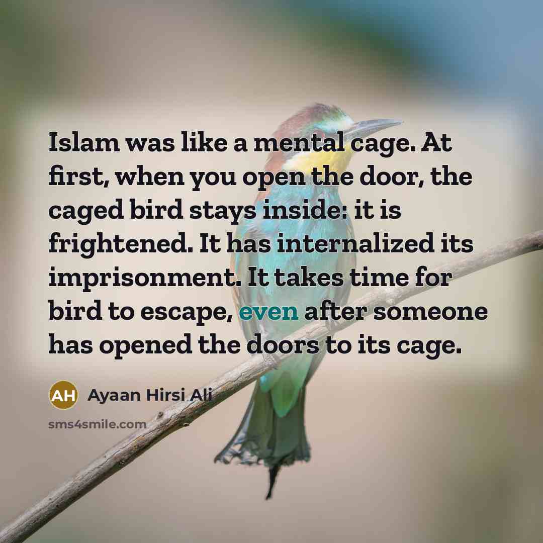 “Islam was like a mental cage. At first, when you…” quote by Ayaan Hirsi Ali