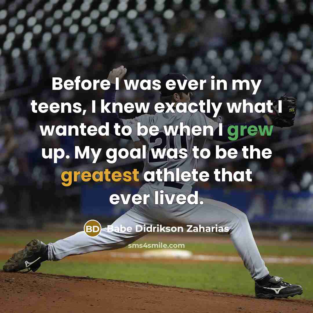 “Before I was ever in my teens, I knew exactly…” quote by Babe Didrikson Zaharias
