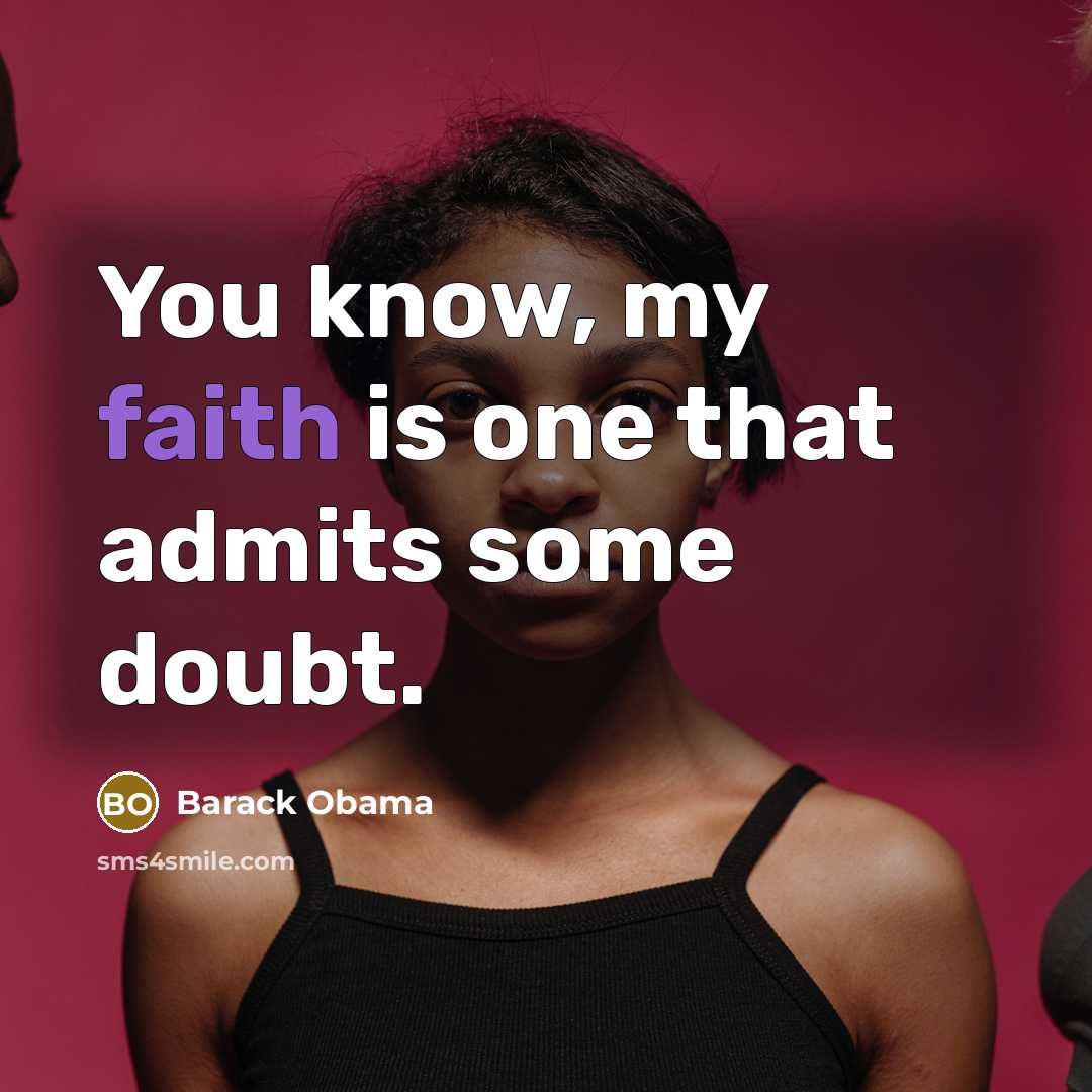 “You know, my faith is one that admits some doubt.…” quote by Barack Obama