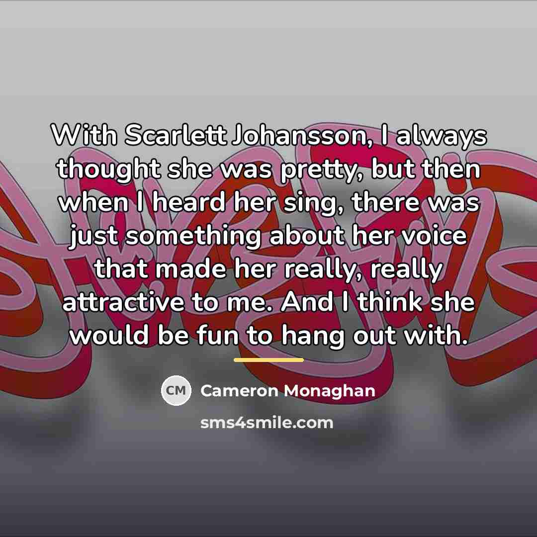 “With Scarlett Johansson, I always thought she was pretty, but…” quote by Cameron Monaghan