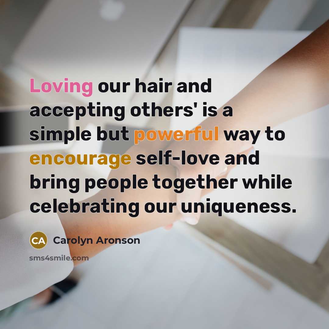 “Loving our hair and accepting others' is a simple but…” quote by Carolyn Aronson