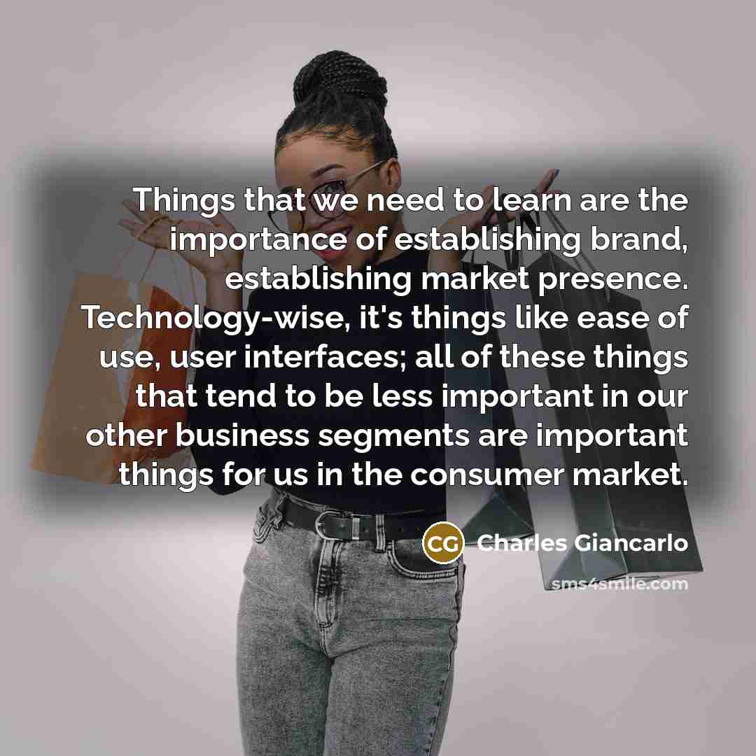 “Things that we need to learn are the importance of…” quote by Charles Giancarlo