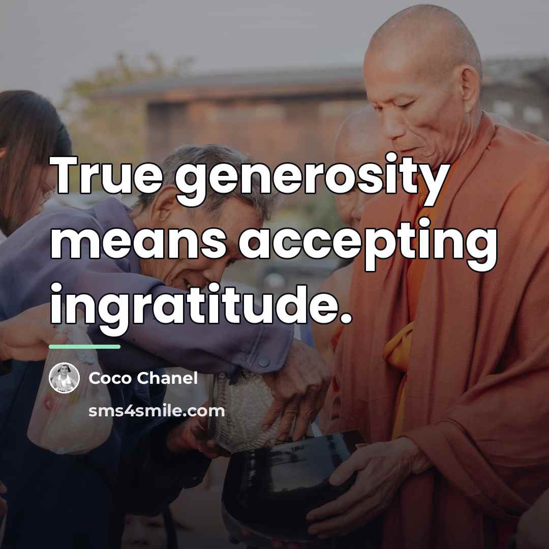 “True generosity means accepting ingratitude.…” quote by Coco Chanel