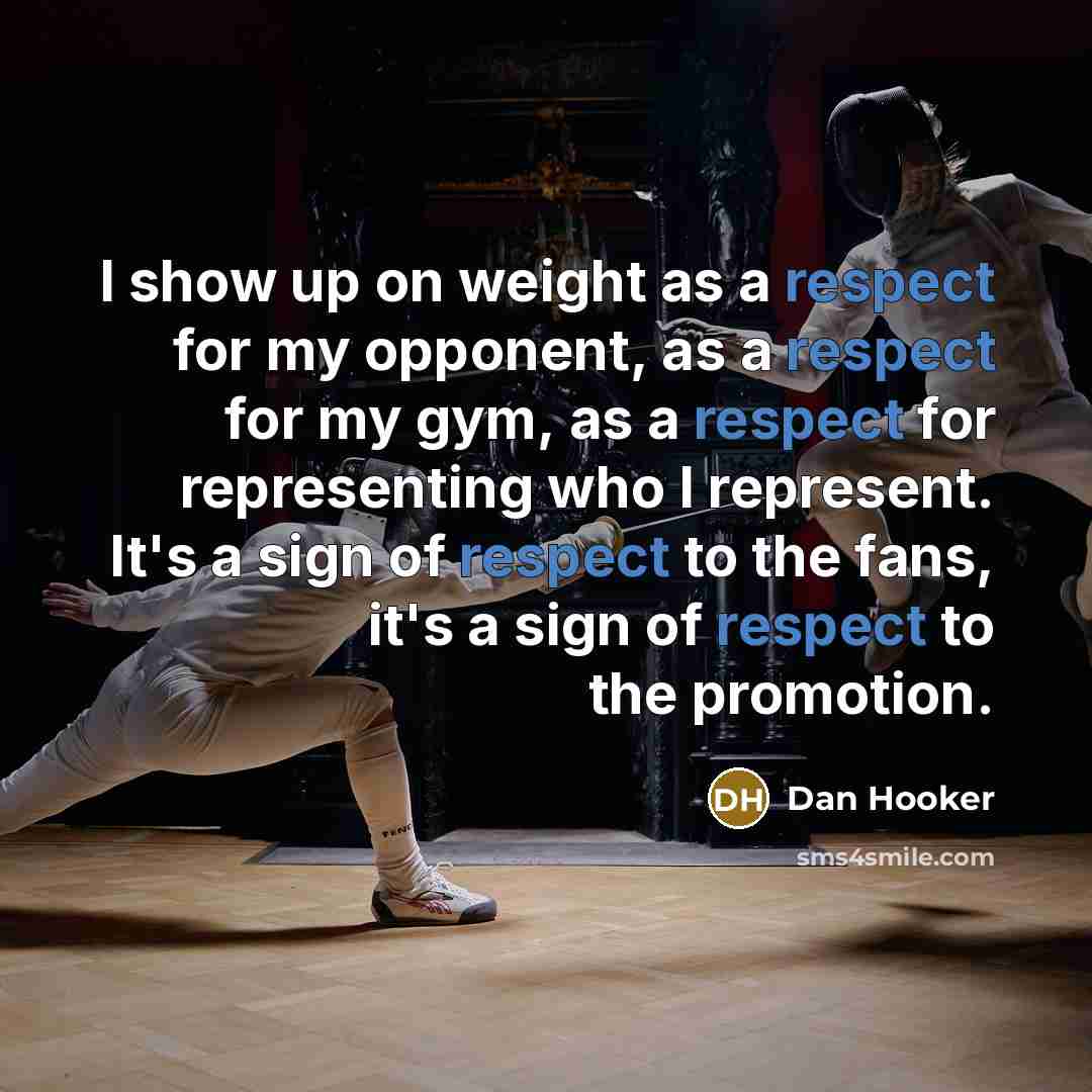 “I show up on weight as a respect for my…” quote by Dan Hooker