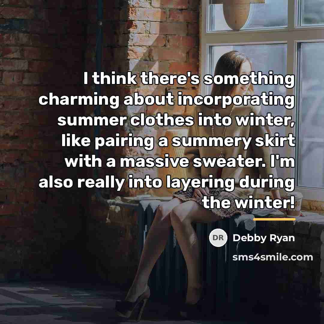 “I think there's something charming about incorporating summer clothes into…” quote by Debby Ryan