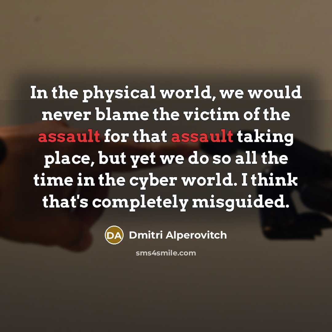 “In the physical world, we would never blame the victim…” quote by Dmitri Alperovitch