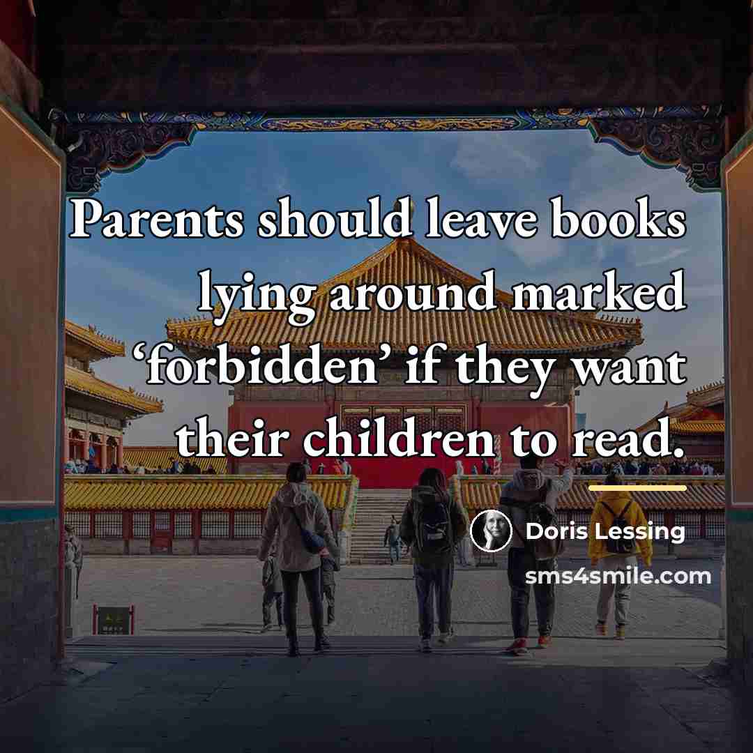 “Parents should leave books lying around marked ‘forbidden’ if they…” quote by Doris Lessing