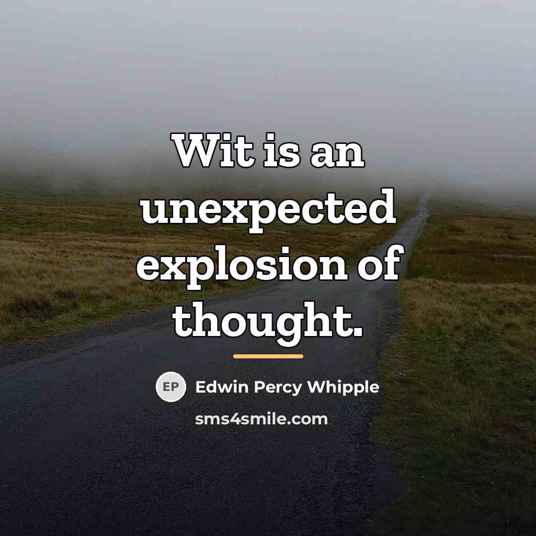 “Wit is an unexpected explosion of thought.…” quote by Edwin Percy Whipple