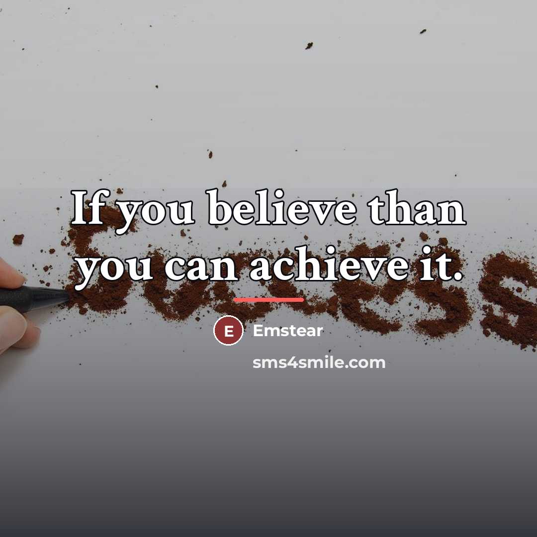 “If you believe than you can achieve it.…” quote by Emstear