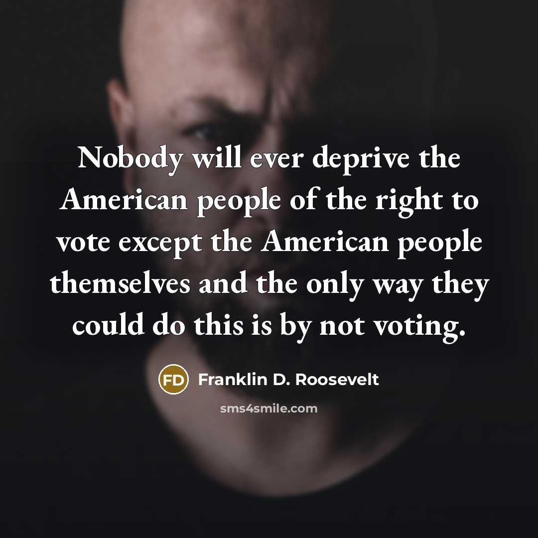 “Nobody will ever deprive the American people of the right…” quote by Franklin D. Roosevelt