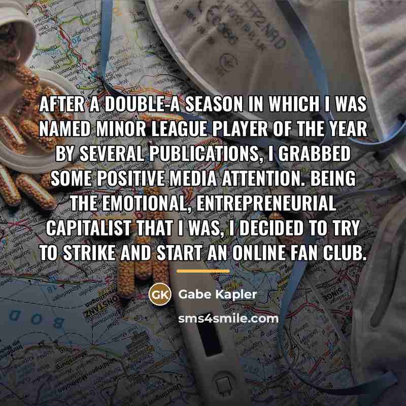 “After a Double-A season in which I was named Minor…” quote by Gabe Kapler