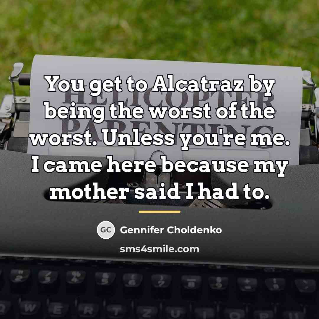 “You get to Alcatraz by being the worst of the…” quote by Gennifer Choldenko