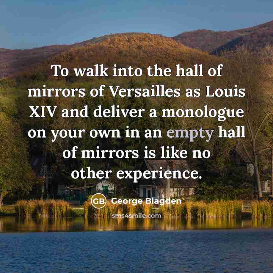 “To walk into the hall of mirrors of Versailles as…” quote by George Blagden