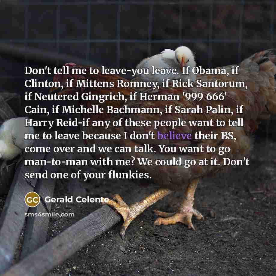“Don't tell me to leave-you leave. If Obama, if Clinton,…” quote by Gerald Celente
