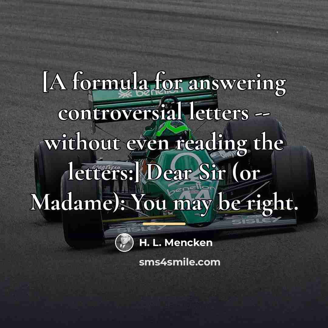 “[A formula for answering controversial letters -- without even reading…” quote by H. L. Mencken