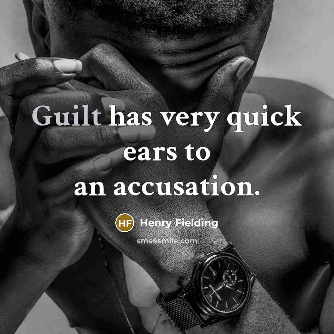 “Guilt has very quick ears to an accusation.…” quote by Henry Fielding