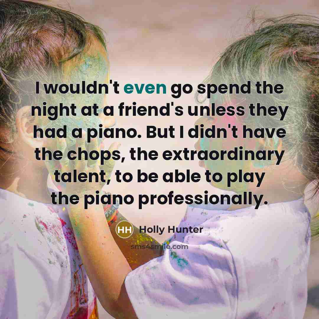 “I wouldn't even go spend the night at a friend's…” quote by Holly Hunter