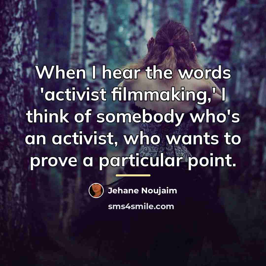 “When I hear the words 'activist filmmaking,' I think of…” quote by Jehane Noujaim