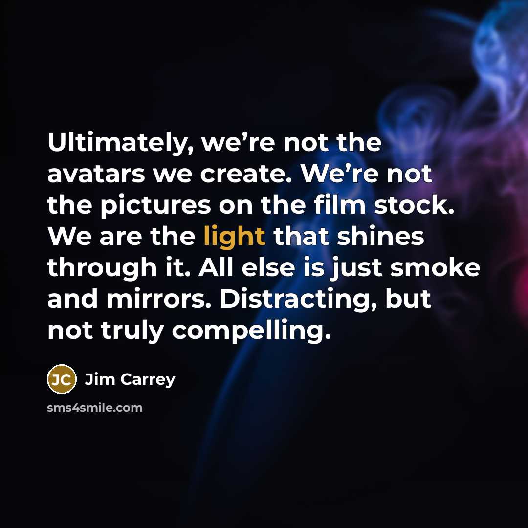 “Ultimately, we’re not the avatars we create. We’re not the…” quote by Jim Carrey
