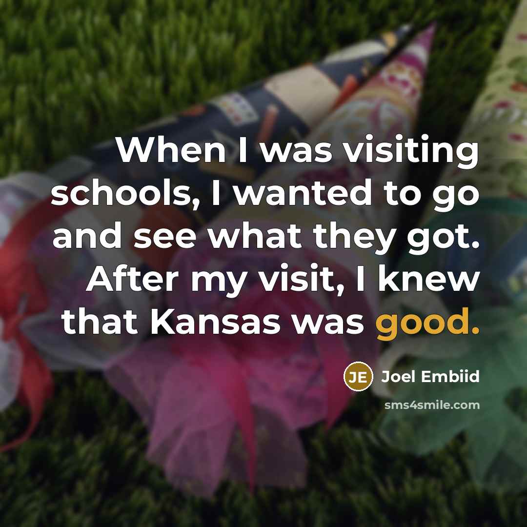 “When I was visiting schools, I wanted to go and…” quote by Joel Embiid