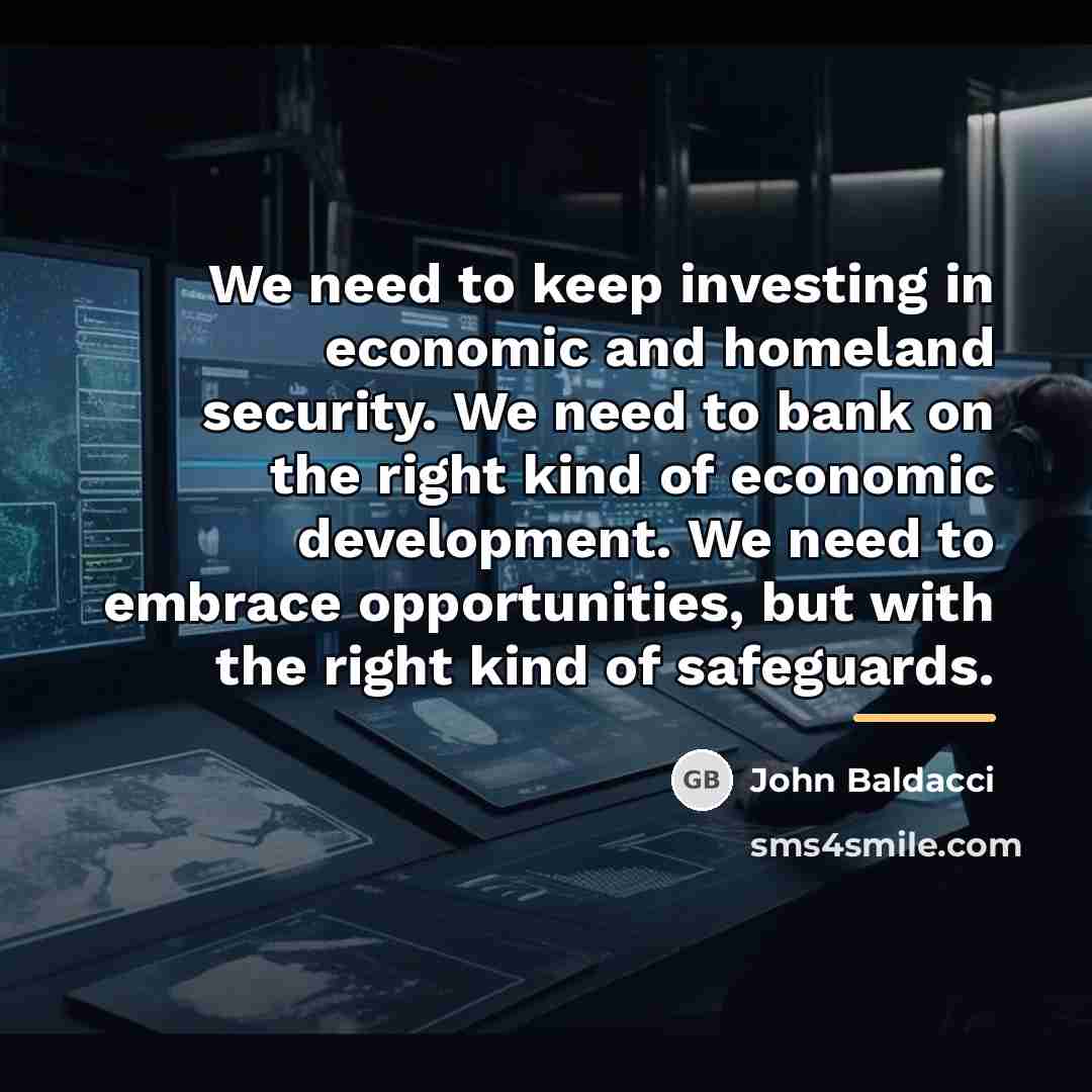 “We need to keep investing in economic and homeland security.…” quote by John Baldacci