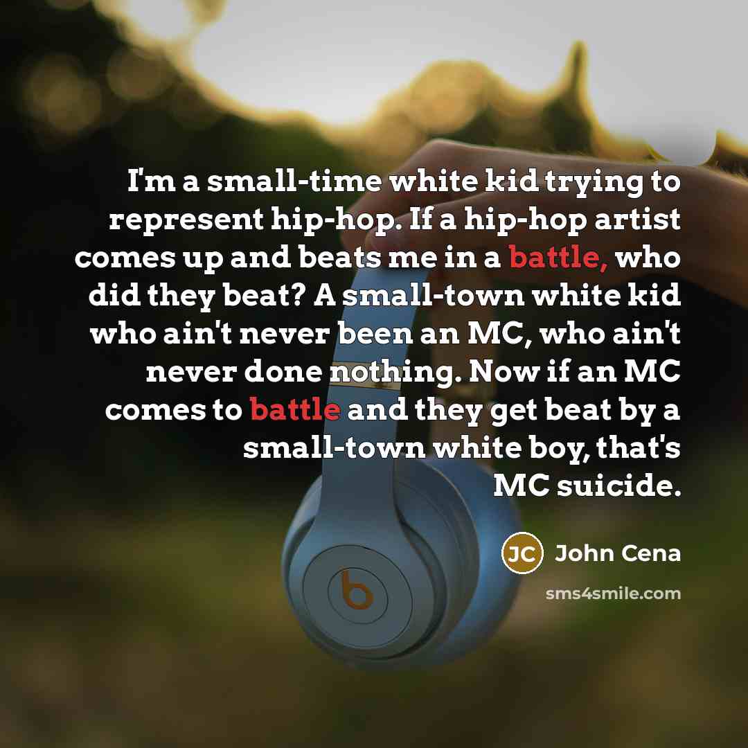 “I'm a small-time white kid trying to represent hip-hop. If…” quote by John Cena