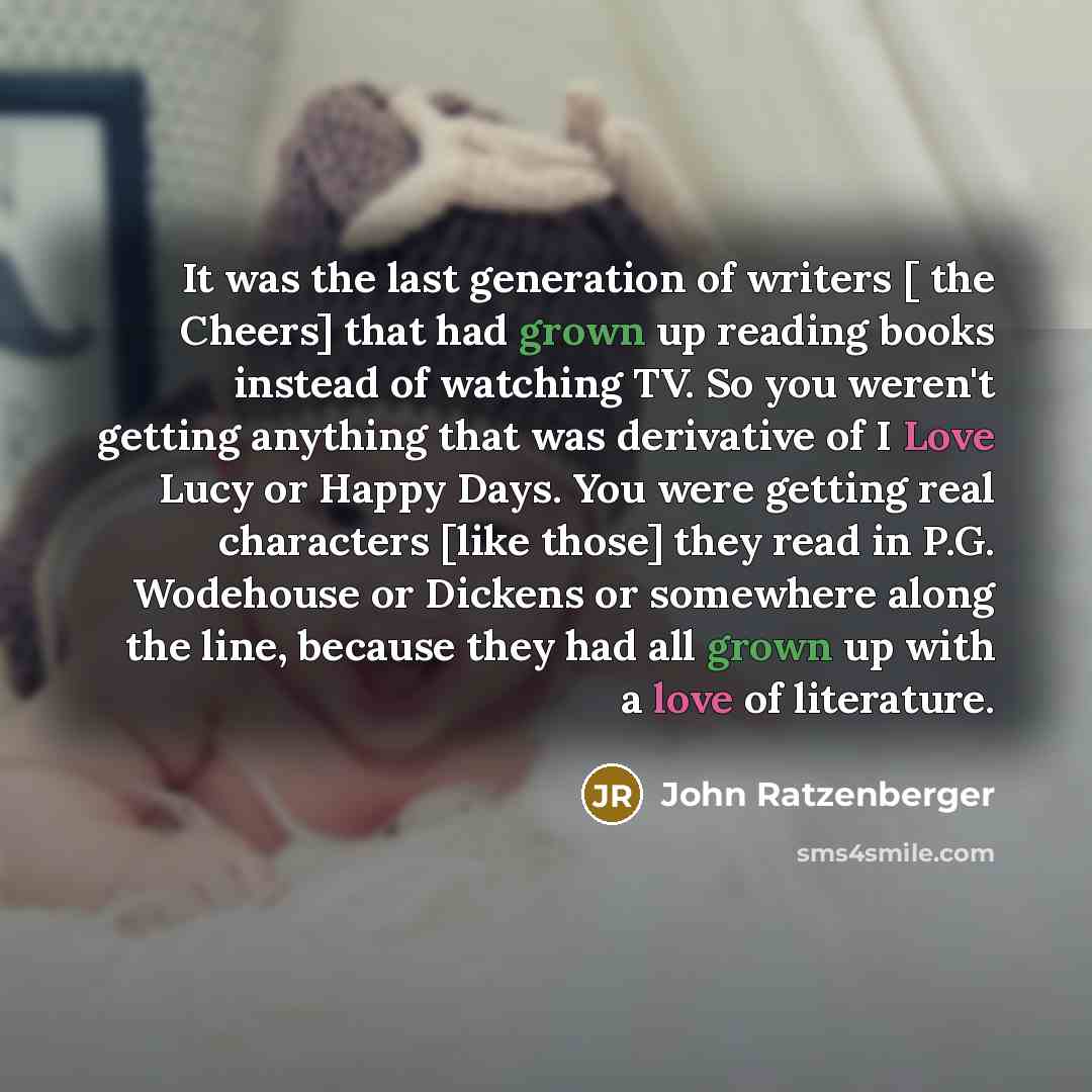 “It was the last generation of writers [ the Cheers]…” quote by John Ratzenberger