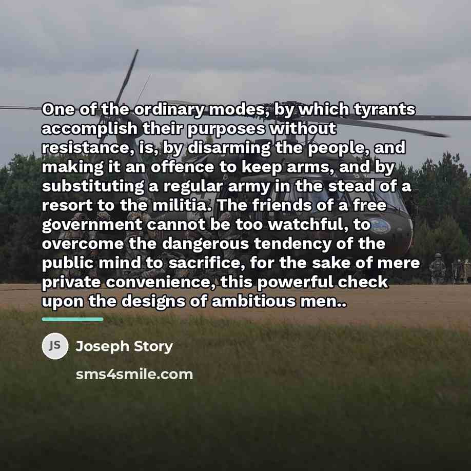 “One of the ordinary modes, by which tyrants accomplish their…” quote by Joseph Story