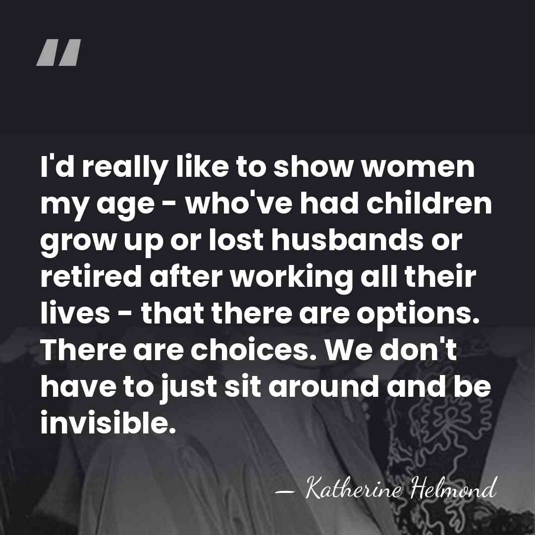 I'd really like to show women my age - who've had children&hellip; - Katherine Helmond
