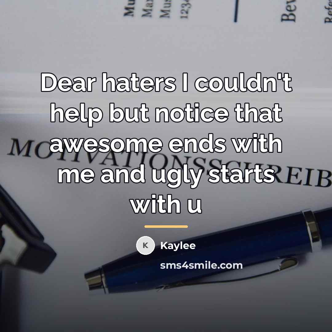“Dear haters I couldn't help but notice that awesome ends…” quote by Kaylee