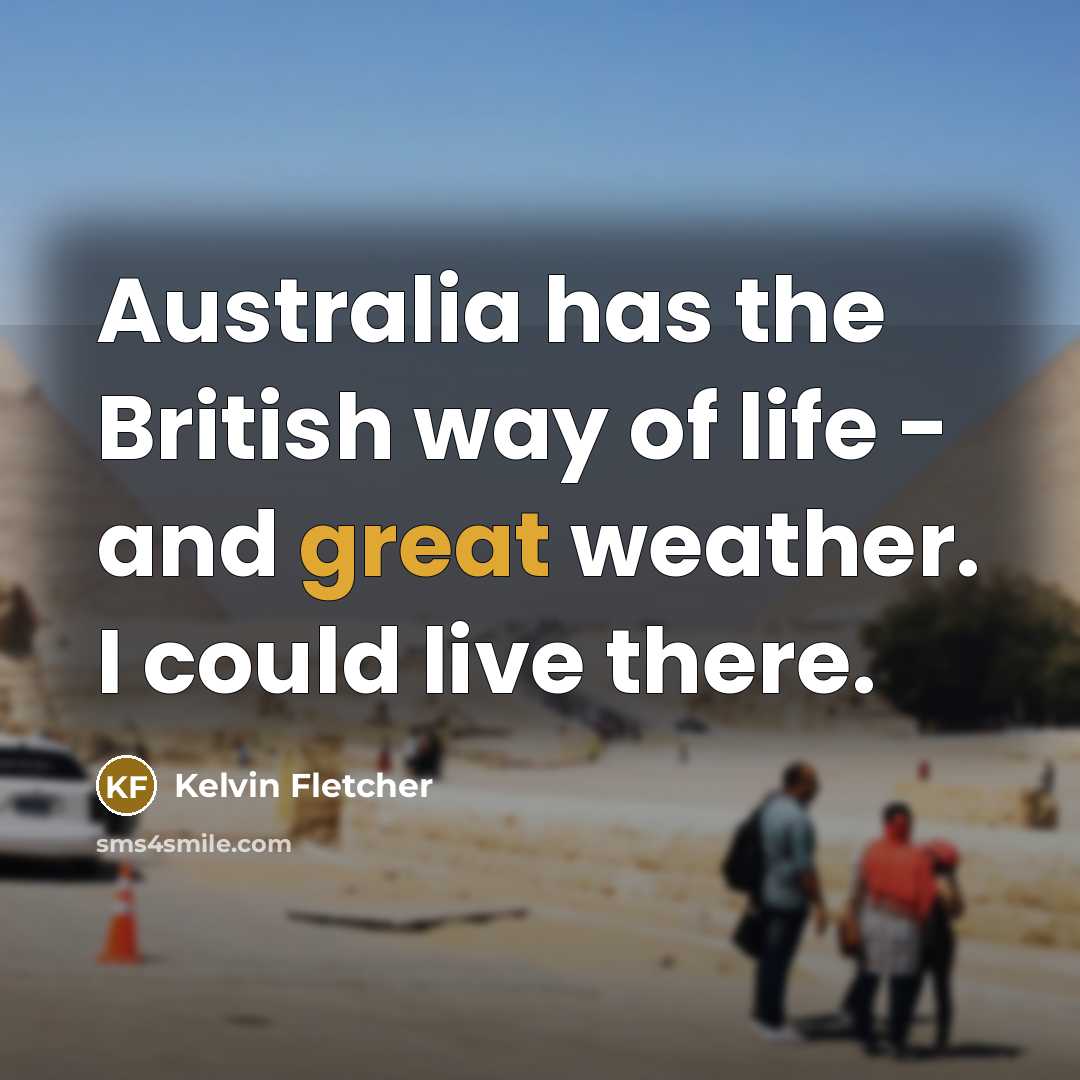 “Australia has the British way of life - and great…” quote by Kelvin Fletcher