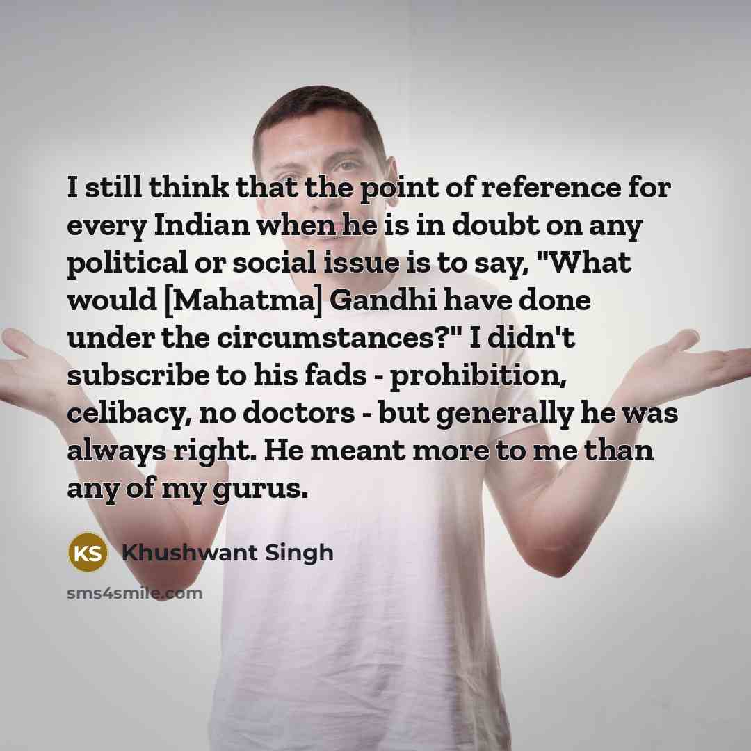 “I still think that the point of reference for every…” quote by Khushwant Singh