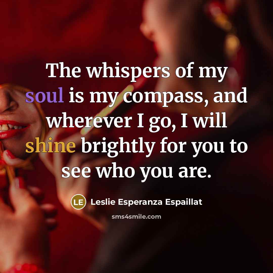 “The whispers of my soul is my compass, and wherever…” quote by Leslie Esperanza Espaillat