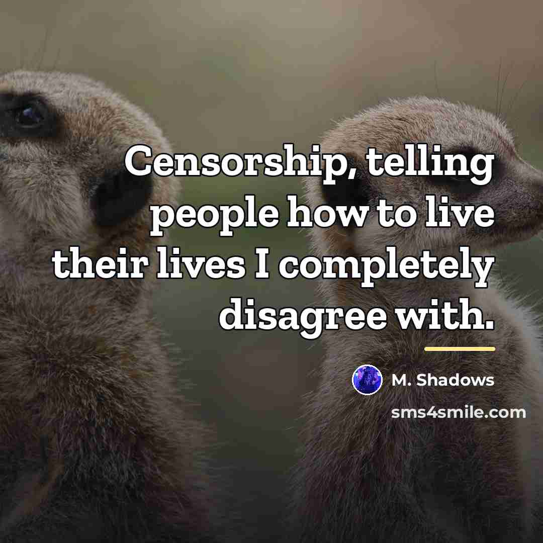 “Censorship, telling people how to live their lives I completely…” quote by M. Shadows