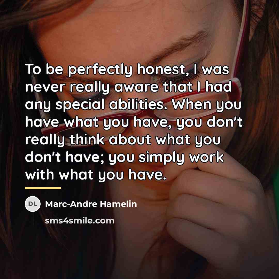 “To be perfectly honest, I was never really aware that…” quote by Marc-Andre Hamelin