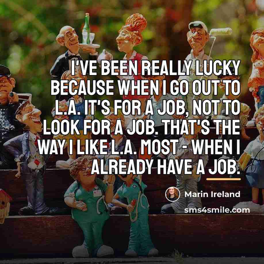 “I've been really lucky because when I go out to…” quote by Marin Ireland